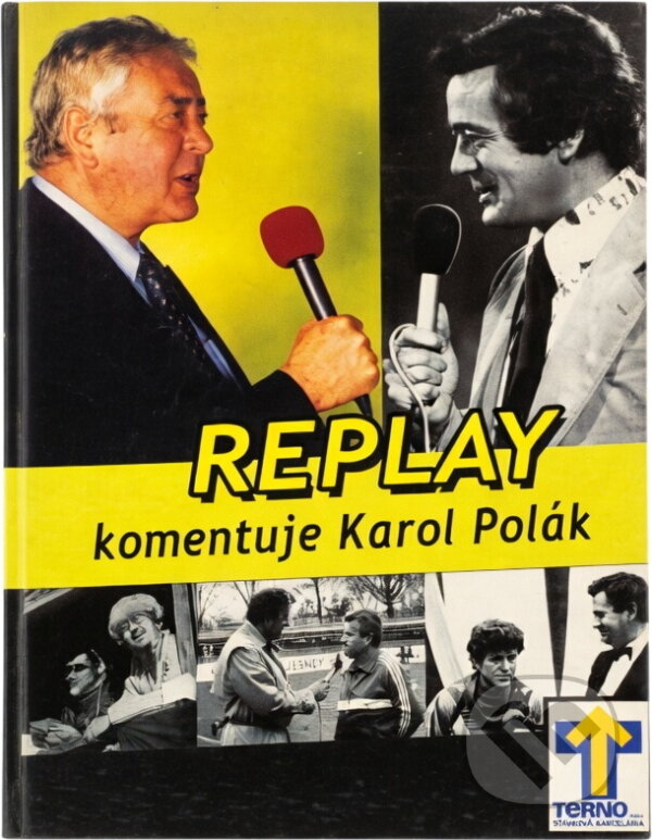Kniha: Replay : (komentuje Karol Polák) (Juraj Soviar a Karol Polák). , 2001 Kniha: Replay : (komentuje Karol Polák) (Juraj Soviar a Karol Polák). , 2001