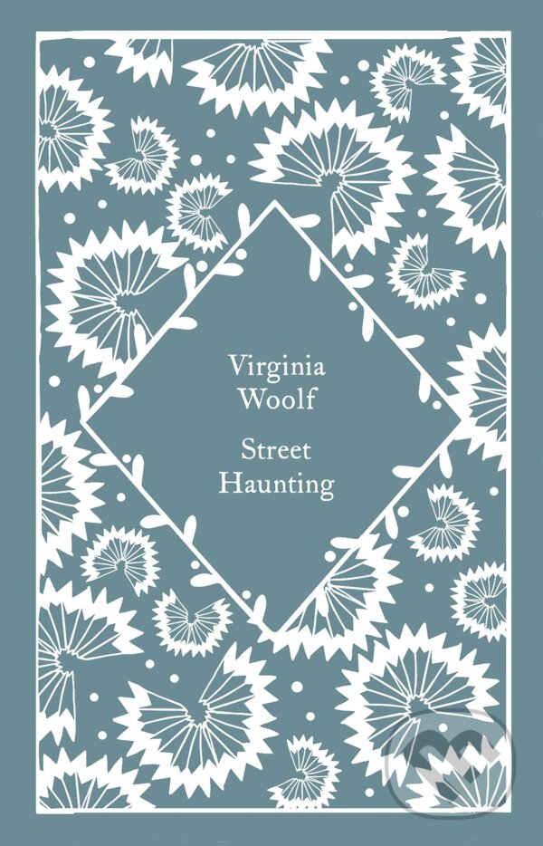 Kniha: Street Haunting (Virginia Woolf). Penguin Books, 2023 Kniha: Street Haunting (Virginia Woolf). Penguin Books, 2023