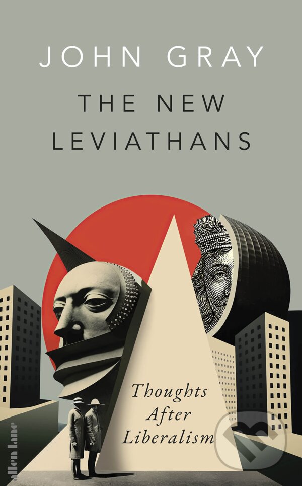 Kniha: The New Leviathans (John Gray). Allen Lane, 2023 Kniha: The New Leviathans (John Gray). Allen Lane, 2023