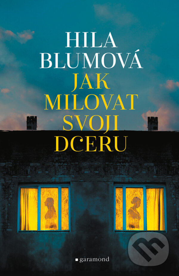 E-kniha: Jak milovat svoji dceru (Hila Blum). Garamond, 2023 E-kniha: Jak milovat svoji dceru (Hila Blum). Garamond, 2023