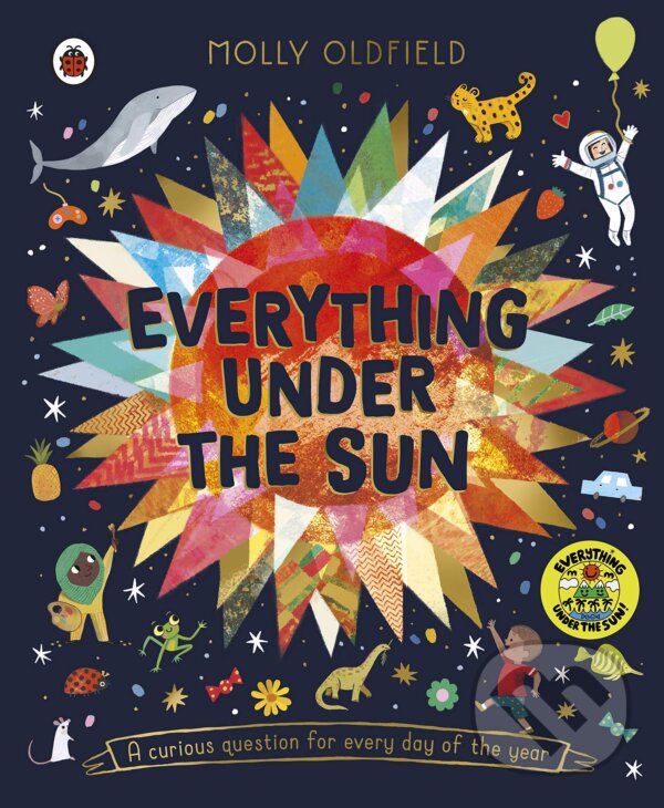 Kniha: Everything Under the Sun (Molly Oldfield). Ladybird Books, 2023 Kniha: Everything Under the Sun (Molly Oldfield). Ladybird Books, 2023