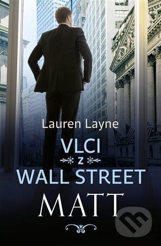 Kniha: Vlci z Wall Street: Matt (Lauren Layne). Red, 2023 Kniha: Vlci z Wall Street: Matt (Lauren Layne). Red, 2023