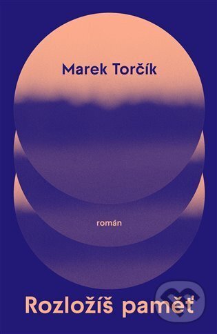 Kniha: Rozložíš paměť (Marek Torčík). Paseka, 2023 Kniha: Rozložíš paměť (Marek Torčík). Paseka, 2023