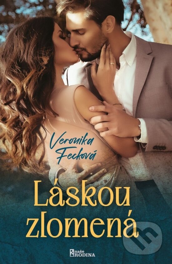 Kniha: Láskou zlomená (Veronika Fecková). Naše vojsko, 2023 Kniha: Láskou zlomená (Veronika Fecková). Naše vojsko, 2023