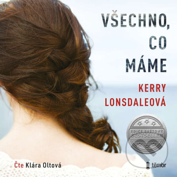 Audiokniha: Všechno, co máme (Kerry Lonsdale). Témbr, 2023 Audiokniha: Všechno, co máme (Kerry Lonsdale). Témbr, 2023