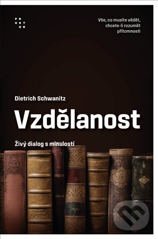 Vzdělanost jako živý dialog s minulostí - Dietrich Schwanitz, Prostor, 2023