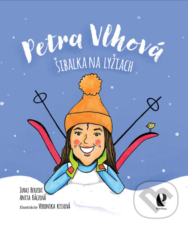 Kniha: Petra Vlhová: Šibalka na lyžiach (Anita Ráczová a Juraj Berzedi). Petit Press, 2023 Kniha: Petra Vlhová: Šibalka na lyžiach (Anita Ráczová a Juraj Berzedi). Petit Press, 2023