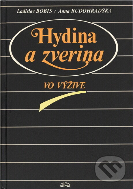 Kniha: Hydina a zverina vo výžive (Ladislav Bobiš a Anna Rudohradská). Alfa, 1990 Kniha: Hydina a zverina vo výžive (Ladislav Bobiš a Anna Rudohradská). Alfa, 1990