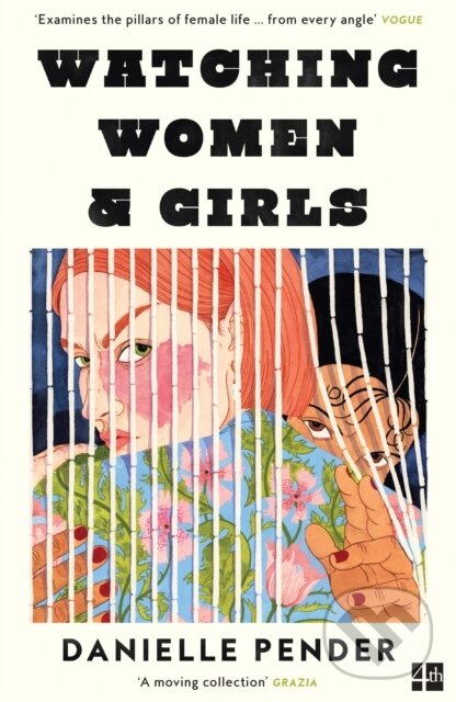 Kniha: Watching Women & Girls (Danielle Pender). Fourth Estate, 2023 Kniha: Watching Women & Girls (Danielle Pender). Fourth Estate, 2023