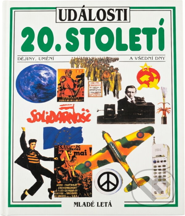 Kniha: Události 20. století : dějiny, umění a všední dny (Christina Hopkinson a Peter Dennis). Mladé letá, 1996 Kniha: Události 20. století : dějiny, umění a všední dny (Christina Hopkinson a Peter Dennis). Mladé letá, 1996