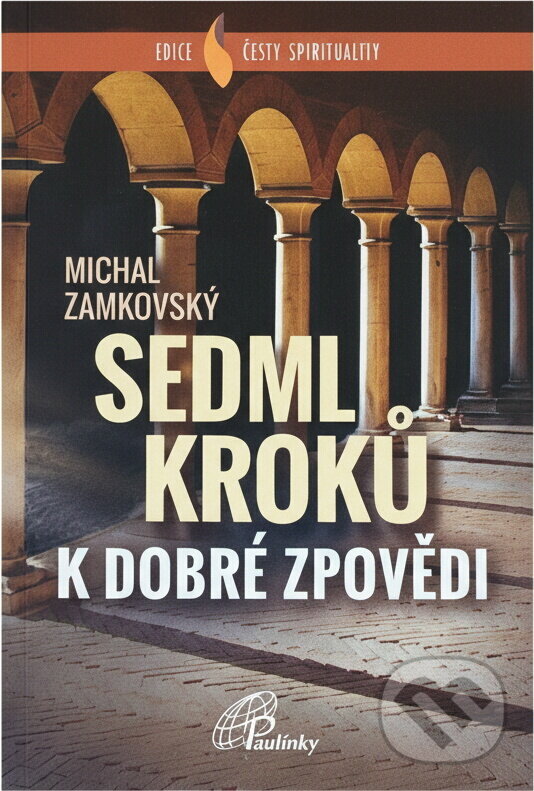 Kniha: Sedm kroků k dobré zpovědi (Michal Zamkovský). Paulínky, 2019 Kniha: Sedm kroků k dobré zpovědi (Michal Zamkovský). Paulínky, 2019