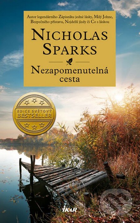 Kniha: Nezapomenutelná cesta (Nicholas Sparks). Ikar CZ, 2015 Kniha: Nezapomenutelná cesta (Nicholas Sparks). Ikar CZ, 2015