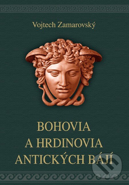 Kniha: Bohovia a hrdinovia antických bájí (Vojtech Zamarovský). Perfekt, 2015 Kniha: Bohovia a hrdinovia antických bájí (Vojtech Zamarovský). Perfekt, 2015