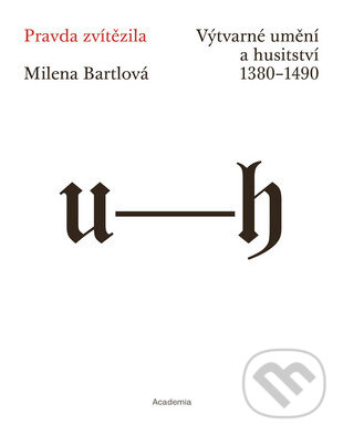 Kniha: Pravda zvítězila (Milena Bartlová). Academia, 2015 Kniha: Pravda zvítězila (Milena Bartlová). Academia, 2015