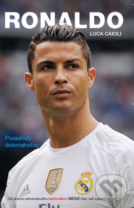 Kniha: Ronaldo - Posadnutý dokonalosťou (Luca Caioli). Timy Partners, 2015 Kniha: Ronaldo - Posadnutý dokonalosťou (Luca Caioli). Timy Partners, 2015