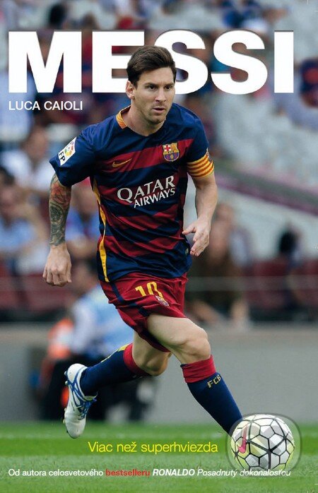 Kniha: Messi (Luca Caioli). Timy Partners, 2015 Kniha: Messi (Luca Caioli). Timy Partners, 2015