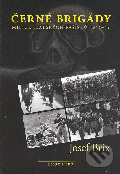 Kniha: Černé brigády (Josef Brix). Libro Nero, 2010 Kniha: Černé brigády (Josef Brix). Libro Nero, 2010
