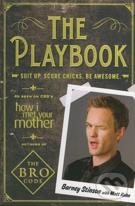 Kniha: The Playbook (Barney Stinson a Matt Kuhn). Touchstone Pictures, 2010 Kniha: The Playbook (Barney Stinson a Matt Kuhn). Touchstone Pictures, 2010