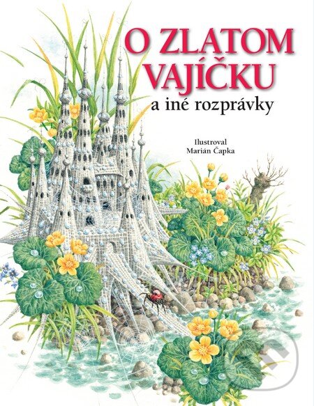 Kniha: O zlatom vajíčku a iné rozprávky (Katarína Škorupová a Viera Janusová). Slovart, 2015 Kniha: O zlatom vajíčku a iné rozprávky (Katarína Škorupová a Viera Janusová). Slovart, 2015