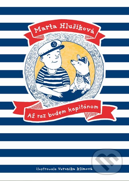 Kniha: Až raz budem kapitánom (Marta Hlušíková). Slovart, 2015 Kniha: Až raz budem kapitánom (Marta Hlušíková). Slovart, 2015