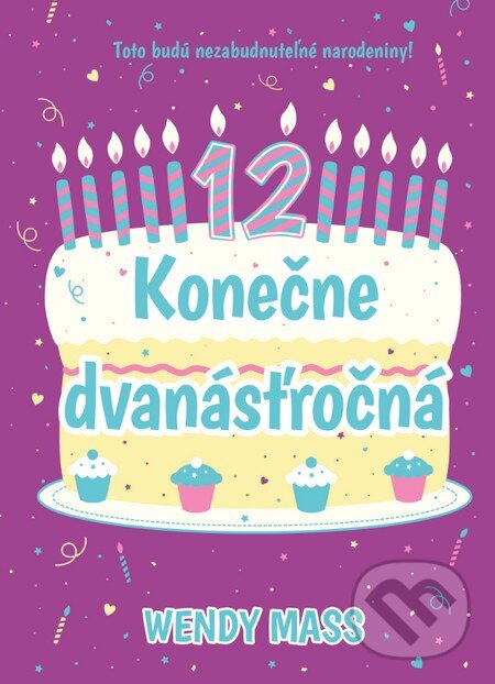 Kniha: Konečne dvanásťročná (Wendy Mass). Slovart, 2015 Kniha: Konečne dvanásťročná (Wendy Mass). Slovart, 2015