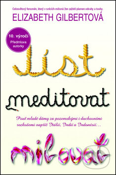 Kniha: Jíst, meditovat, milovat (Elizabeth Gilbert). Metafora, 2016 Kniha: Jíst, meditovat, milovat (Elizabeth Gilbert). Metafora, 2016