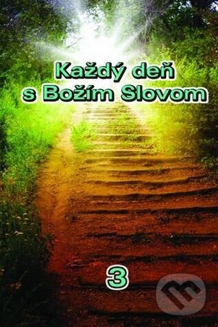 Kniha: Každý deň s Božím Slovom 3 (Štefánia Beňová). BENS, 2015 Kniha: Každý deň s Božím Slovom 3 (Štefánia Beňová). BENS, 2015