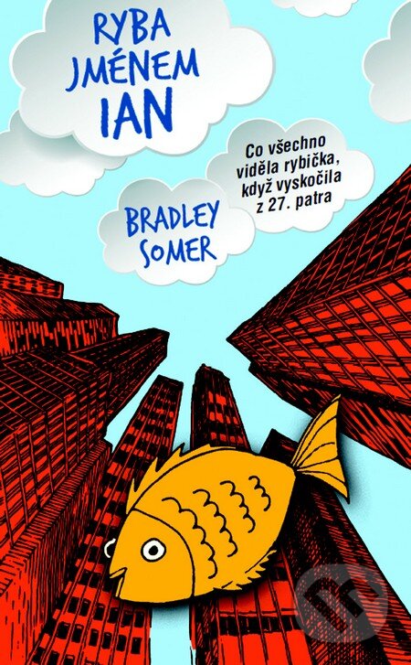 Kniha: Ryba jménem Ian (Bradley Somer). Metafora, 2015 Kniha: Ryba jménem Ian (Bradley Somer). Metafora, 2015