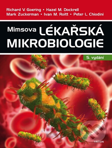 Kniha: Mimsova lékařská mikrobiologie (Richard Goering). Triton, 2016 Kniha: Mimsova lékařská mikrobiologie (Richard Goering). Triton, 2016