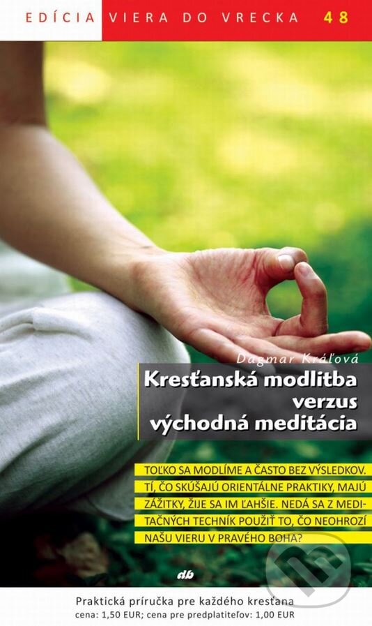 Kniha: Kresťanská modlitba versus východná meditácia (Dagmar Kráľová). Don Bosco, 2014 Kniha: Kresťanská modlitba versus východná meditácia (Dagmar Kráľová). Don Bosco, 2014
