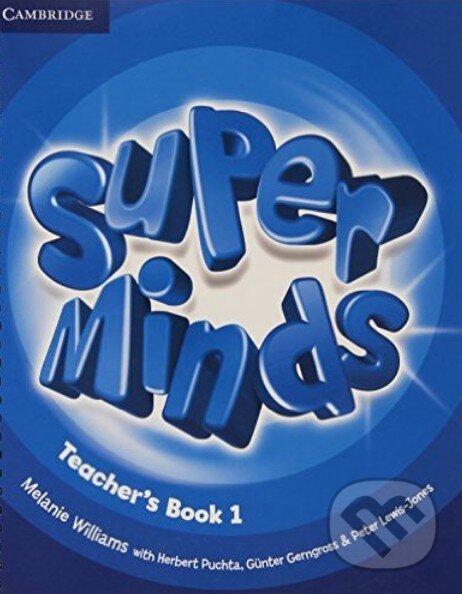 Kniha: Super Minds 1 - Teacher's Book (Günter Gerngross, Herbert Puchta, Melanie Williams a Peter Lewis-Jones). Cambridge University Press, 2012 Kniha: Super Minds 1 - Teacher's Book (Günter Gerngross, Herbert Puchta, Melanie Williams a Peter Lewis-Jones). Cambridge University Press, 2012