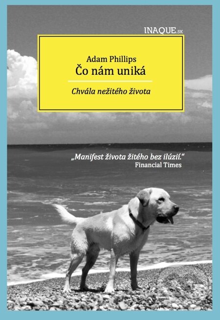 E-kniha: Čo nám uniká (Adam Phillips). Inaque, 2015 E-kniha: Čo nám uniká (Adam Phillips). Inaque, 2015