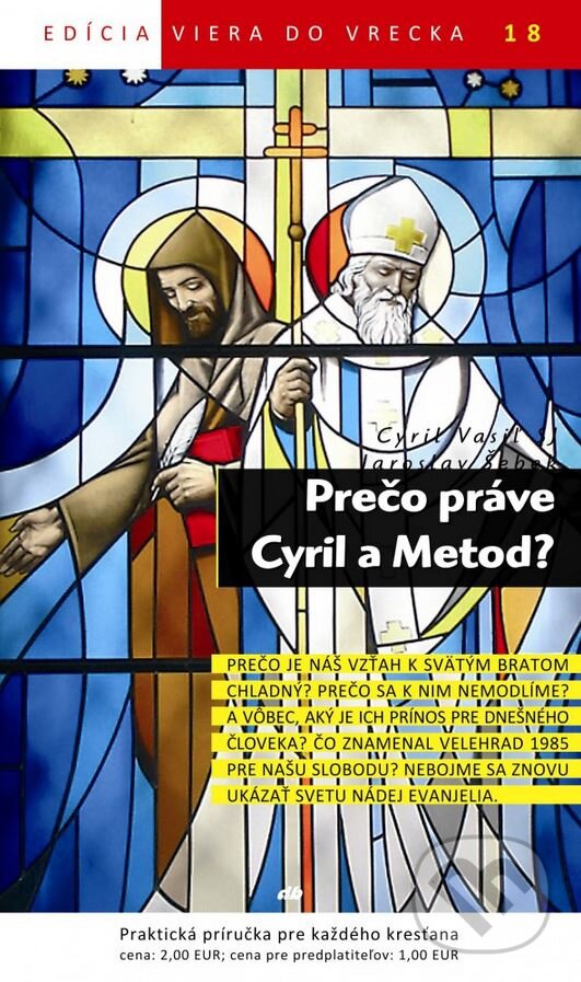 Kniha: Prečo práve Cyril a Metod? (Cyril Vasiľ a Jaroslav Šebek). Don Bosco, 2012 Kniha: Prečo práve Cyril a Metod? (Cyril Vasiľ a Jaroslav Šebek). Don Bosco, 2012