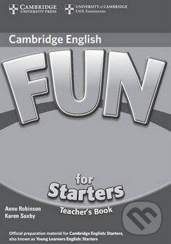 Kniha: Fun for Starters - Teacher's Book (Anne Robinson). Cambridge University Press, 2010 Kniha: Fun for Starters - Teacher's Book (Anne Robinson). Cambridge University Press, 2010