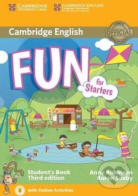 Kniha: Fun for Starters - Student's Book (Anne Robinson a Karen Saxby). Cambridge University Press, 2015 Kniha: Fun for Starters - Student's Book (Anne Robinson a Karen Saxby). Cambridge University Press, 2015