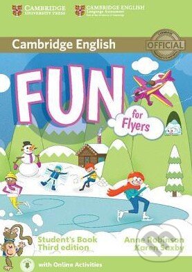 Kniha: Fun for Flyers - Student's Book (Anne Robinson a Karen Saxby). Cambridge University Press, 2015 Kniha: Fun for Flyers - Student's Book (Anne Robinson a Karen Saxby). Cambridge University Press, 2015