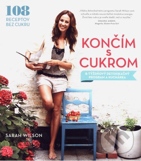 Kniha: Končím s cukrom (Sarah Wilson). Slovart, 2015 Kniha: Končím s cukrom (Sarah Wilson). Slovart, 2015