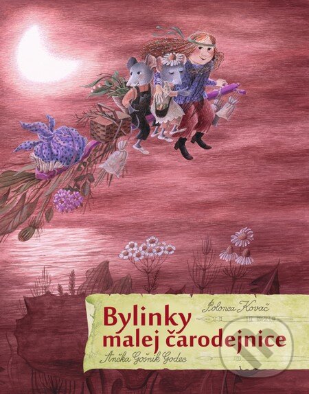 Kniha: Bylinky malej čarodejnice (Polonca Kovač). Slovart, 2016 Kniha: Bylinky malej čarodejnice (Polonca Kovač). Slovart, 2016