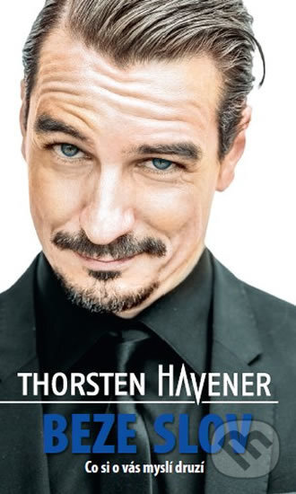 Kniha: Beze slov - Co si o vás myslí druzí (Thorsten Havener). Timy Partners, 2017 Kniha: Beze slov - Co si o vás myslí druzí (Thorsten Havener). Timy Partners, 2017