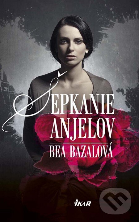 Kniha: Šepkanie anjelov (Bea Bazalová). Ikar, 2016 Kniha: Šepkanie anjelov (Bea Bazalová). Ikar, 2016