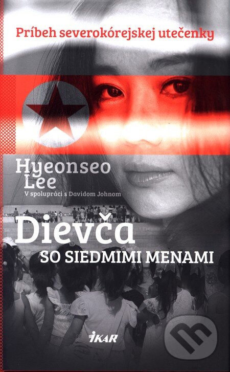 Kniha: Dievča so siedmimi menami (Hyeonseo Lee). Ikar, 2016 Kniha: Dievča so siedmimi menami (Hyeonseo Lee). Ikar, 2016