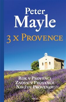 Kniha: 3x Provence (Peter Mayle). Argo, 2015 Kniha: 3x Provence (Peter Mayle). Argo, 2015