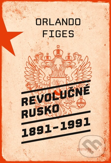 E-kniha: Revolučné Rusko 1891 – 1991 (Orlando Figes). Premedia, 2015 E-kniha: Revolučné Rusko 1891 – 1991 (Orlando Figes). Premedia, 2015
