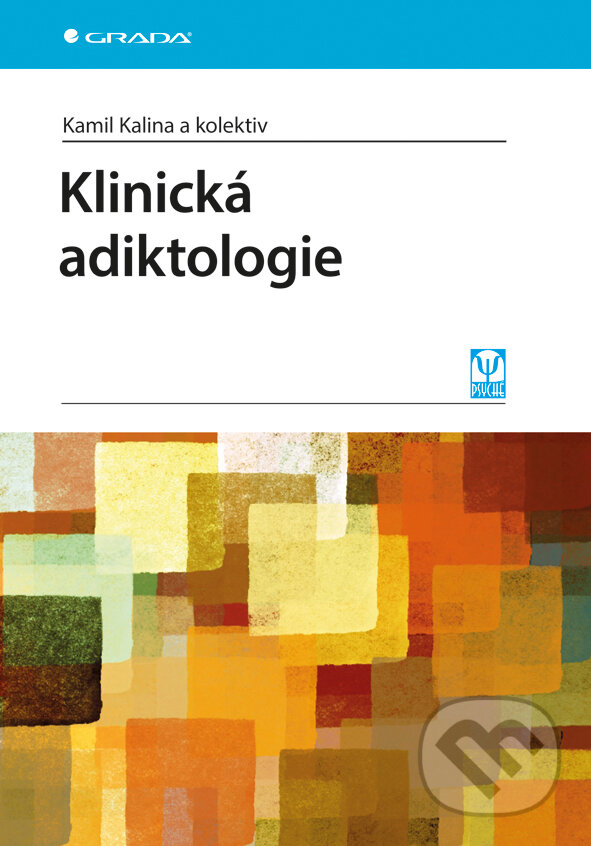 E-kniha: Klinická adiktologie (Kamil Kalina a kolektiv). Grada, 2015 E-kniha: Klinická adiktologie (Kamil Kalina a kolektiv). Grada, 2015