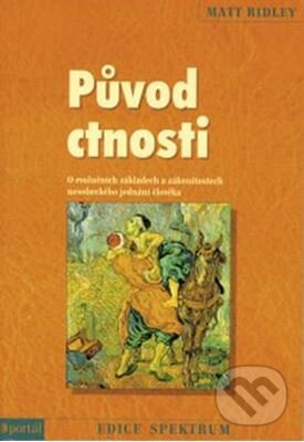 Kniha: Původ ctnosti (Matt Ridley). Portál, 2015 Kniha: Původ ctnosti (Matt Ridley). Portál, 2015