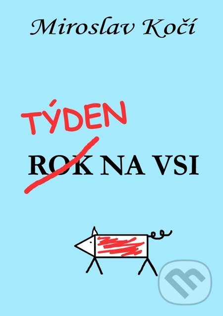 E-kniha: Týden na vsi (Miroslav Kočí). E-knihy jedou E-kniha: Týden na vsi (Miroslav Kočí). E-knihy jedou