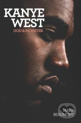 Kniha: Kanye West (Mark Beaumont). Overlook TP, 2015 Kniha: Kanye West (Mark Beaumont). Overlook TP, 2015