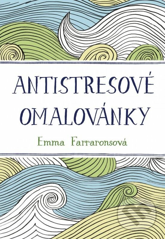 Antistresové omalovánky - Emma Farraronsová, BIZBOOKS, 2015