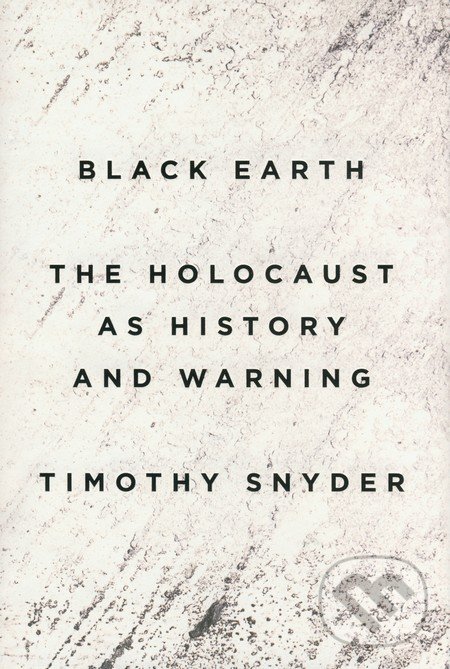 Black Earth - Timothy Snyder, Penguin Books, 2015