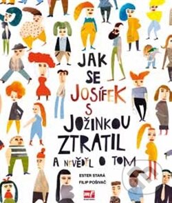 Kniha: Jak se Josífek s Jožinkou ztratil a nevěděl o tom (Ester Stará). Mladá fronta, 2015 Kniha: Jak se Josífek s Jožinkou ztratil a nevěděl o tom (Ester Stará). Mladá fronta, 2015